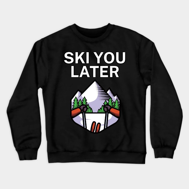 Ski you later Crewneck Sweatshirt by maxcode